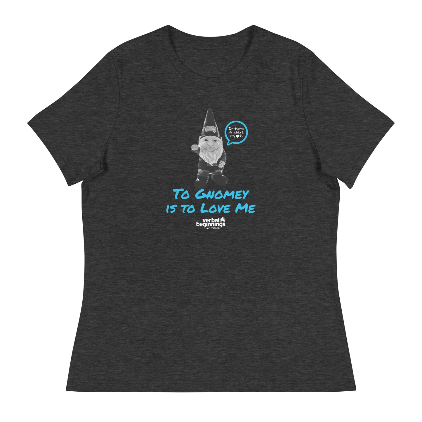 To Gnomey is to Love Me - Women's Relaxed Tee