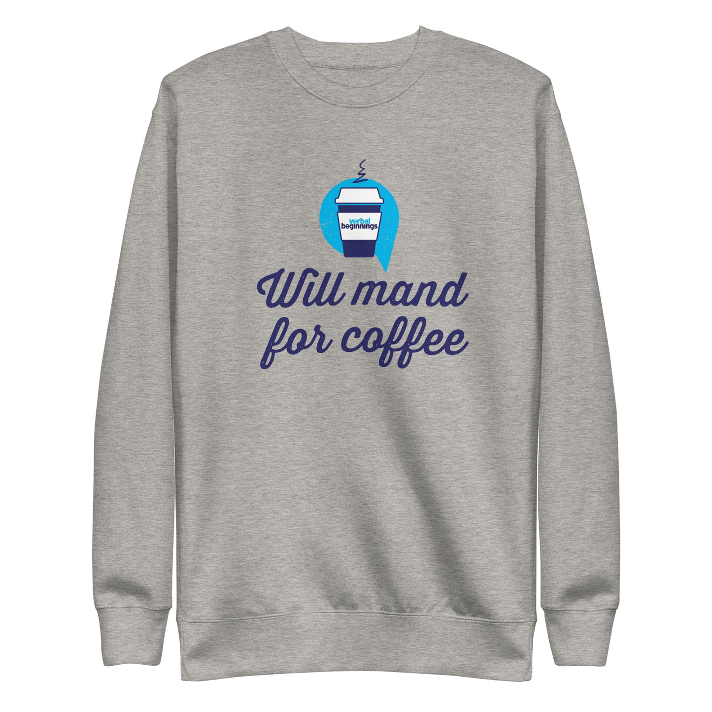 Will Mand For Coffee Sweatshirt