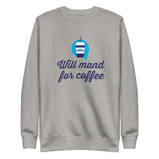 Will Mand For Coffee Sweatshirt