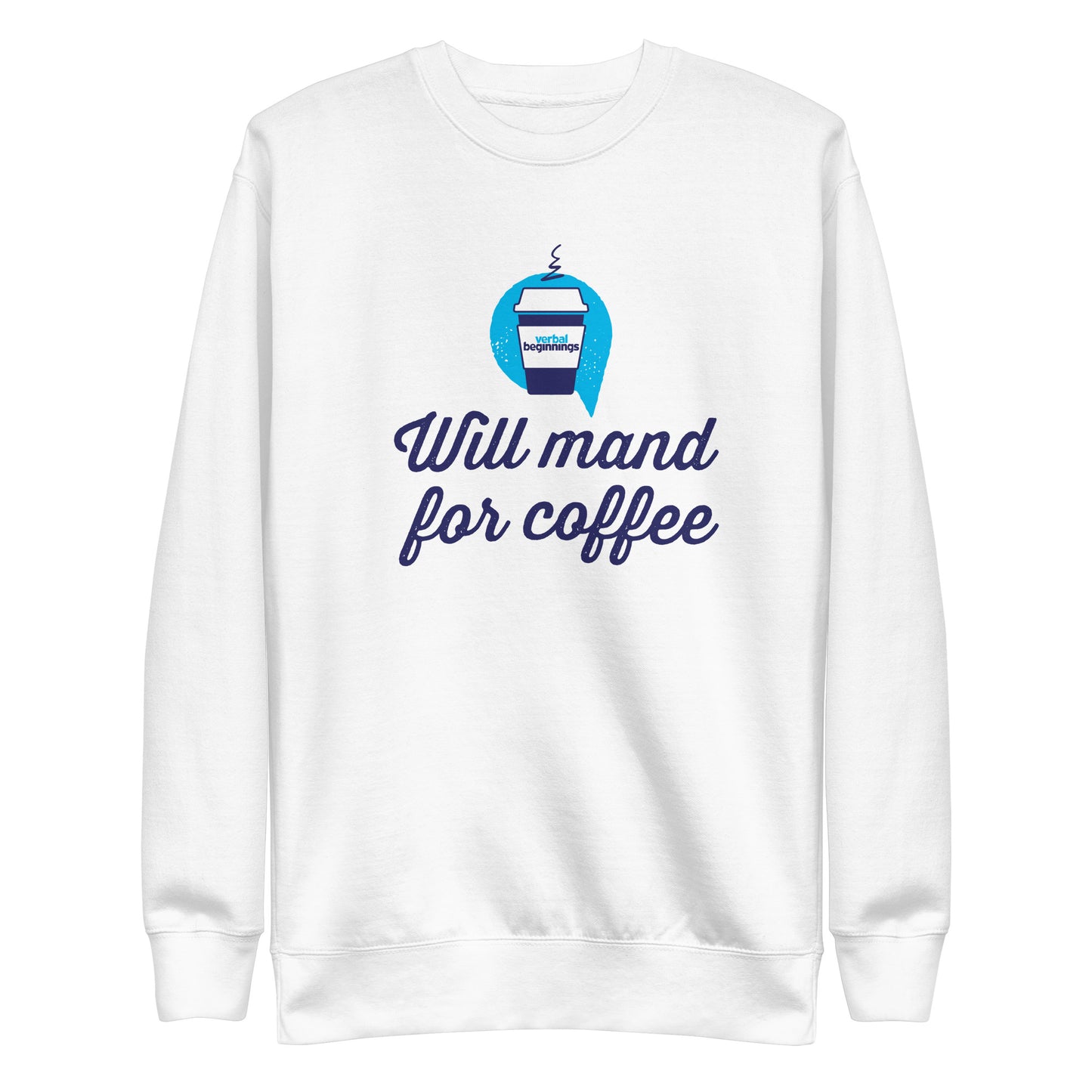 Will Mand For Coffee Sweatshirt